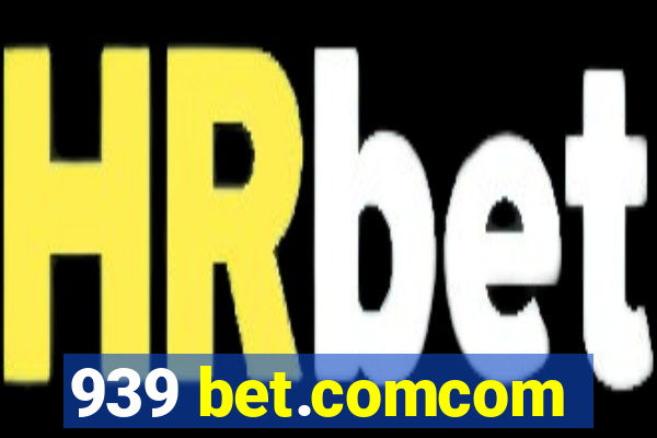 939 bet.comcom